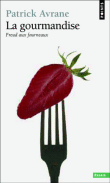 La gourmandise : Freud aux fourneaux&nbsp;-&nbsp;Patrick Avrane