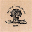 Traffic&nbsp;-&nbsp;John Barleycorn must die