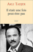 Il était une fois... peut être pas&nbsp;-&nbsp;Akli Tadjer