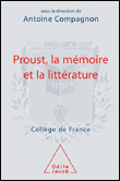 Proust, la mémoire et la littérature&nbsp;-&nbsp;Antoine Compagnon
