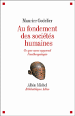 Au fondement des sociétés humaines&nbsp;-&nbsp;Maurice Godelier