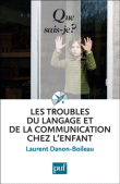 Les troubles du langage et de la communication&nbsp;-&nbsp;Laurent Danon-Boileau
