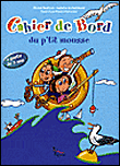 Cahier de bord du p'tit mousse&nbsp;-&nbsp;Michel Deshors, Isabelle Archambault, Pascale Etchecopar