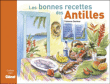Les bonnes recettes des Antilles&nbsp;-&nbsp;Fabienne Deshker