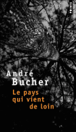 Le pays qui vient de loin&nbsp;-&nbsp;André Bucher