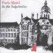 Paris Motel&nbsp;-&nbsp;In the salpetriere