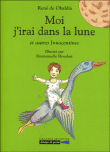 Moi j'irai dans la lune&nbsp;-&nbsp;René De Obaldia, Emmanuelle Houdart
