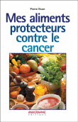 Mes aliments protecteurs contre le cancer&nbsp;-&nbsp;Collectif