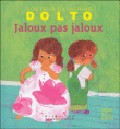 Jaloux, pas jaloux&nbsp;-&nbsp;Catherine Dolto, Colline Faure-Poirée