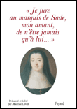 Je jure au Marquis de Sade, mon amant, de n'être jamais qu'à lui...&nbsp;-&nbsp;Maurice Lever