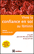 Vivre la confiance en soi au féminin&nbsp;-&nbsp;Patricia Roubelat-Boutin