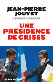 Une présidence de crises&nbsp;-&nbsp;Jean-Pierre Jouyet, Sophie Coignard