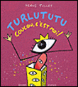 Turlututu, coucou c'est moi !&nbsp;-&nbsp;Hervé Tullet