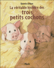La véritable histoire des trois petits cochons&nbsp;-&nbsp;Quentin Gréban