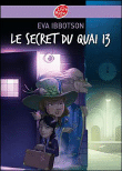Le secret du quai 13&nbsp;-&nbsp;Eva Ibbotson