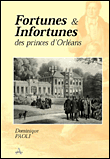 Fortunes et infortunes des princes d'Orléans&nbsp;-&nbsp;Dominique Paoli