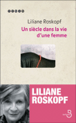 Un siècle dans la vie d'une femme&nbsp;-&nbsp;Liliane Roskopf