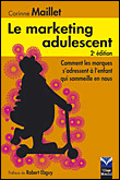 Le marketing adulescent&nbsp;-&nbsp;Corinne Maillet