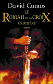 Le roman de la Croix, T3&nbsp;-&nbsp;David Camus