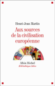 Aux sources de la civilisation européenne&nbsp;-&nbsp;Henri-Jean Martin