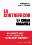La contrefaçon, un crime organisé&nbsp;-&nbsp;Guy Zilberstein, Pierre Delval