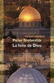 La folie de Dieu&nbsp;-&nbsp;Peter Sloterdijk
