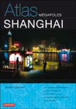 Atlas de Shanghai&nbsp;-&nbsp;Thierry Sanjuan, Madeleine Benoit-Guyod