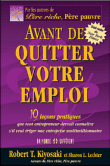 Avant de quitter votre emploi 10 leçons pratiques que tout entrepreneur devrait connaître&nbsp;-&nbsp;Robert T. Kiyosaki, Sharon L. Lechter