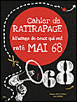 Cahier de rattrapage à l'usage de ceux qui ont raté Mai 68