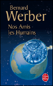 Nos amis les humains&nbsp;-&nbsp;Bernard Werber