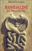 La kundalini : le yoga du feu&nbsp;-&nbsp;Michel Coquet