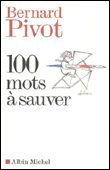 100 mots à sauver&nbsp;-&nbsp;Bernard Pivot