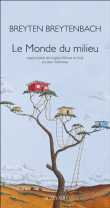 Le monde du milieu&nbsp;-&nbsp;Breyten Breytenbach