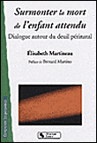 Surmonter la mort de l'enfant attendu&nbsp;-&nbsp;Emmanuel Martineau