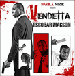 Escobar Macson&nbsp;-&nbsp;Vendetta