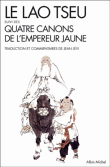 Le Lao Tseu Suivi de Quatre canons de l'empereur jaune&nbsp;-&nbsp;Jean Lévi