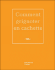 Comment grignoter en cachette&nbsp;-&nbsp;C. Desages