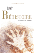 Préhistoire&nbsp;-&nbsp;François Bon