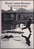 Henri Cartier-Bresson, le tir photographique&nbsp;-&nbsp;Clément Chéroux