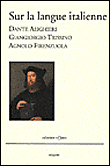Sur la langue italienne&nbsp;-&nbsp;Alighieri Dante, Agnolo Firenzuola, GianGiorgio Trissino