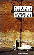 La dent du narval&nbsp;-&nbsp;Piero Colaprico