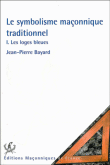 Le symbolisme maconnique traditionnel volume 1 : Les loges bleues
