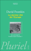Le dernier été de l'Europe qui a provoqué la Première Guerre&nbsp;-&nbsp;David Fromkin