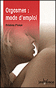 Orgasmes : mode d'emploi