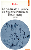 Soutra de l'estrade du 6e patriarche houei-neng&nbsp;-&nbsp;Fa-Hai