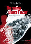 Du sang dans l'azur&nbsp;-&nbsp;Olivier Bailly