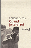 Quand je serai roi&nbsp;-&nbsp;Enrique Serna