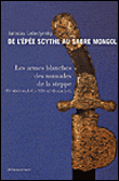 Les armes blanches des Steppes&nbsp;-&nbsp;Iaroslav Lebedynsky