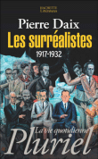 Les surréalistes : 1917-1932&nbsp;-&nbsp;Pierre Daix