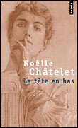 La tête en bas&nbsp;-&nbsp;Noëlle Châtelet